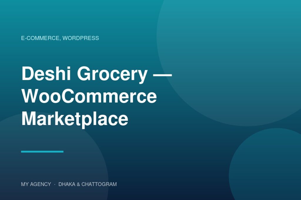 Deshi Grocery — WooCommerce Marketplace — project by My Agency