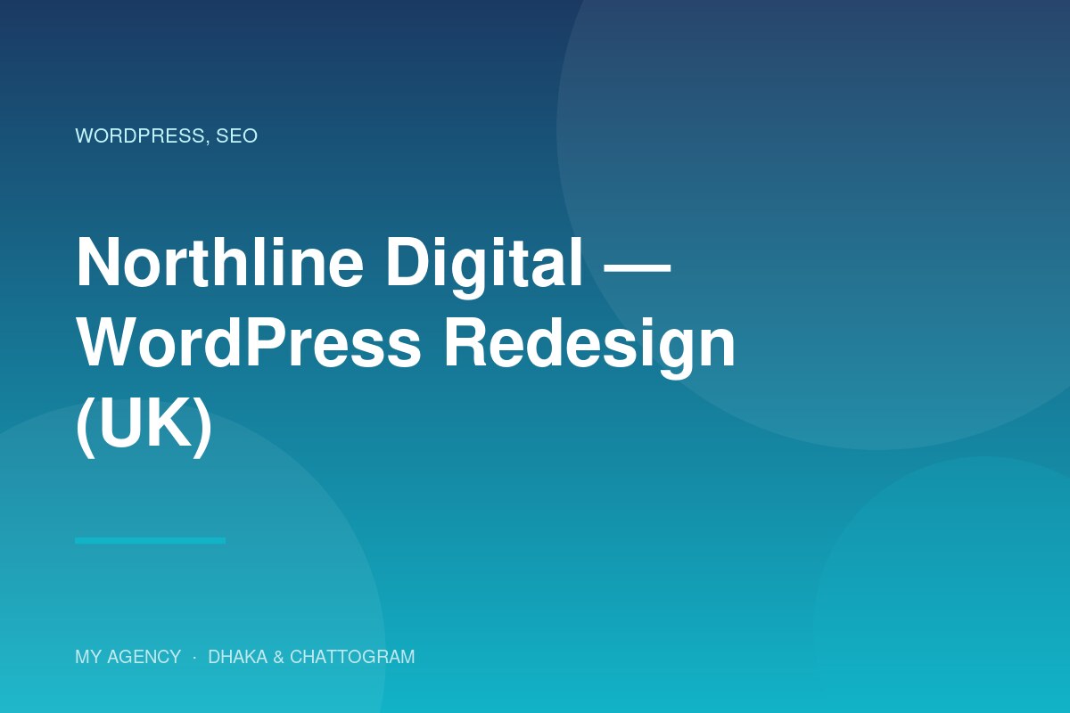 Northline Digital — WordPress Redesign (UK) — project by My Agency