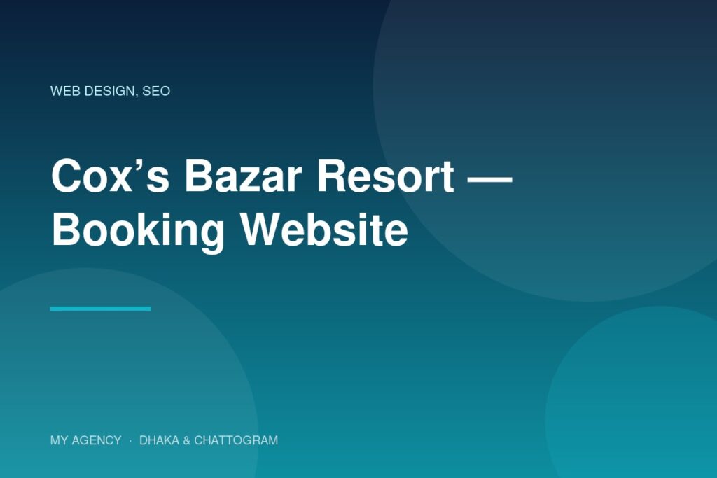 Cox’s Bazar Resort — Booking Website — project by My Agency