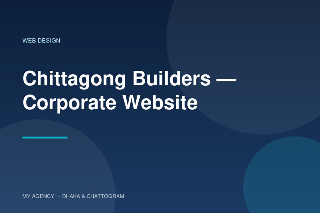 Chittagong Builders — Corporate Website — project by My Agency