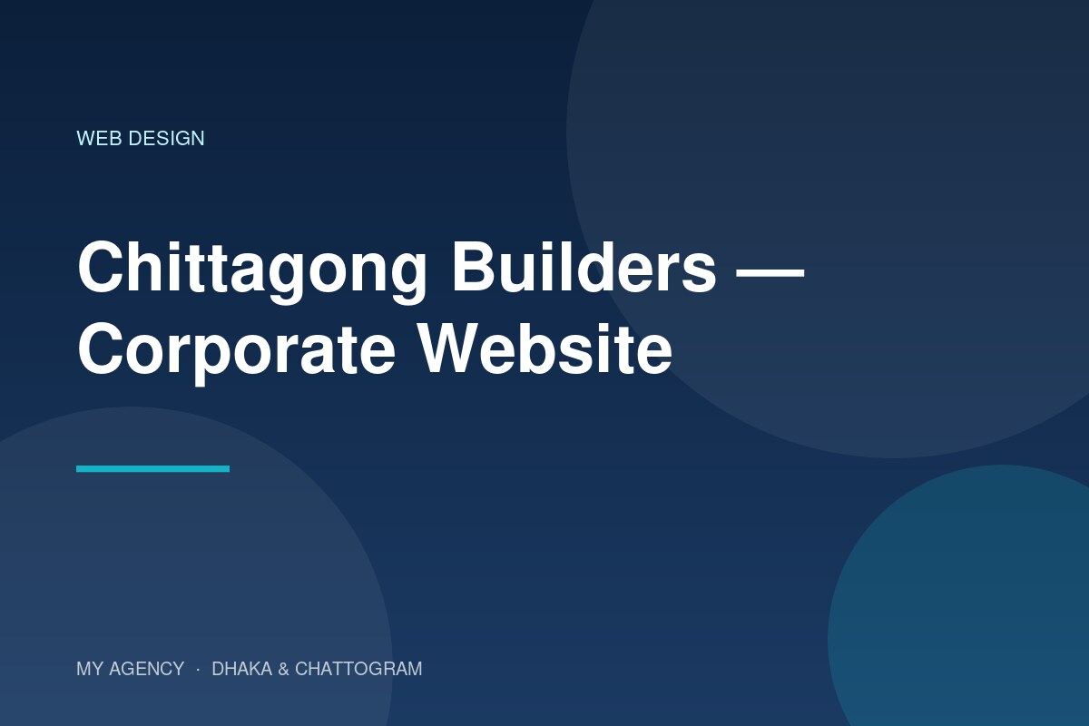 Chittagong Builders — Corporate Website — project by My Agency