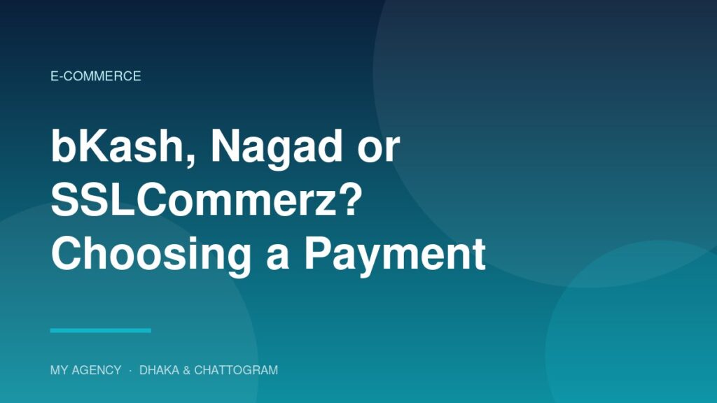 bKash, Nagad or SSLCommerz? Choosing a Payment Gateway in Bangladesh